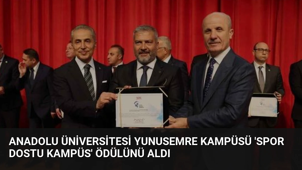Anadolu Üniversitesi Yunusemre Kampüsü ‘Spor Dostu Kampüs’ Ödülünü Aldı
