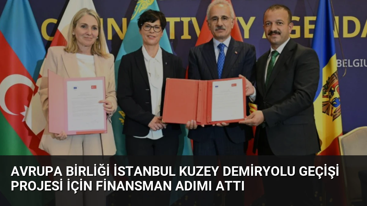 Avrupa Birliği İstanbul Kuzey Demiryolu Geçişi Projesi İçin Finansman Adımı Attı