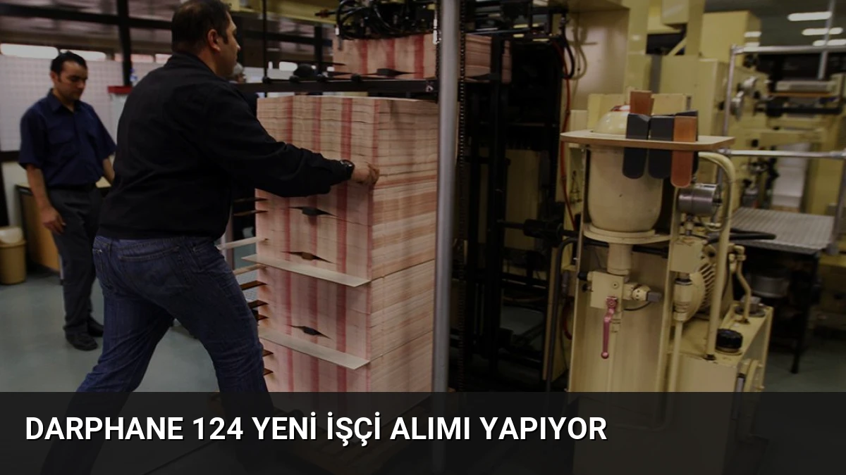 Darphane 124 Yeni İşçi Alımı Yapıyor