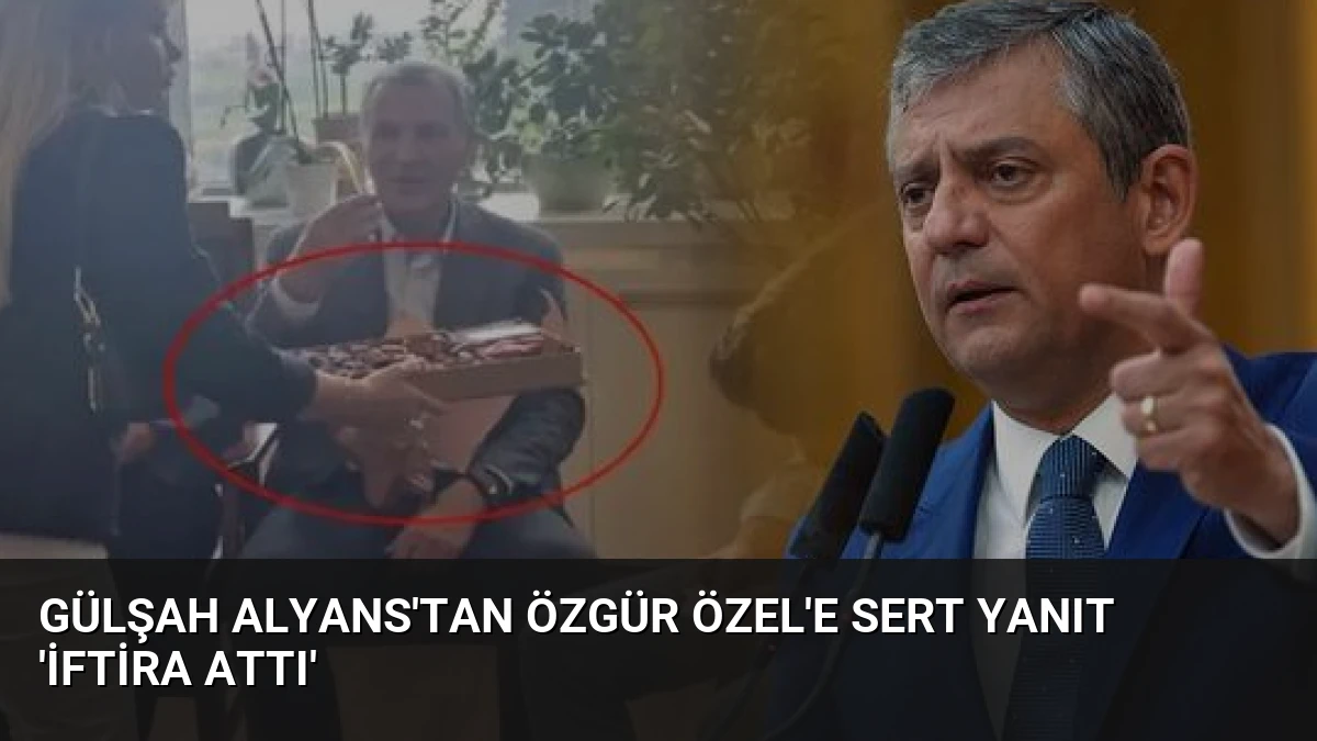 Gülşah Alyans’tan Özgür Özel’e Sert Yanıt ‘İftira Attı’