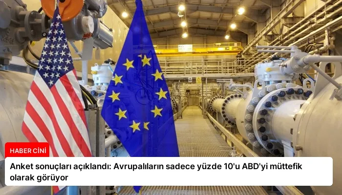 Anket sonuçları açıklandı: Avrupalıların sadece yüzde 10’u ABD’yi müttefik olarak görüyor