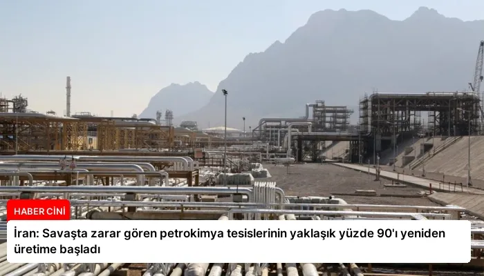 İran: Savaşta zarar gören petrokimya tesislerinin yaklaşık yüzde 90’ı yeniden üretime başladı