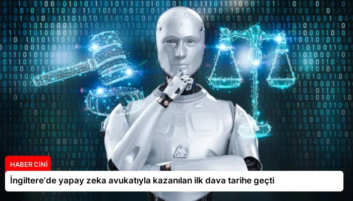 İngiltere’de yapay zeka avukatıyla kazanılan ilk dava tarihe geçti