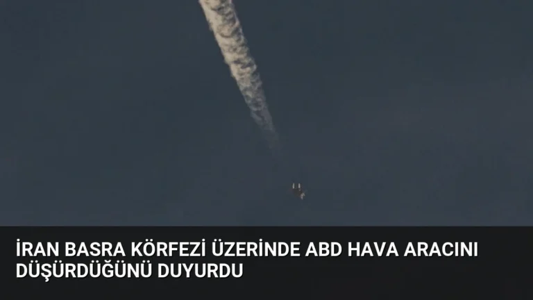 İran Basra Körfezi Üzerinde ABD Hava Aracını Düşürdüğünü Duyurdu
