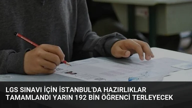 LGS Sınavı İçin İstanbul’da Hazırlıklar Tamamlandı Yarın 192 Bin Öğrenci Terleyecek