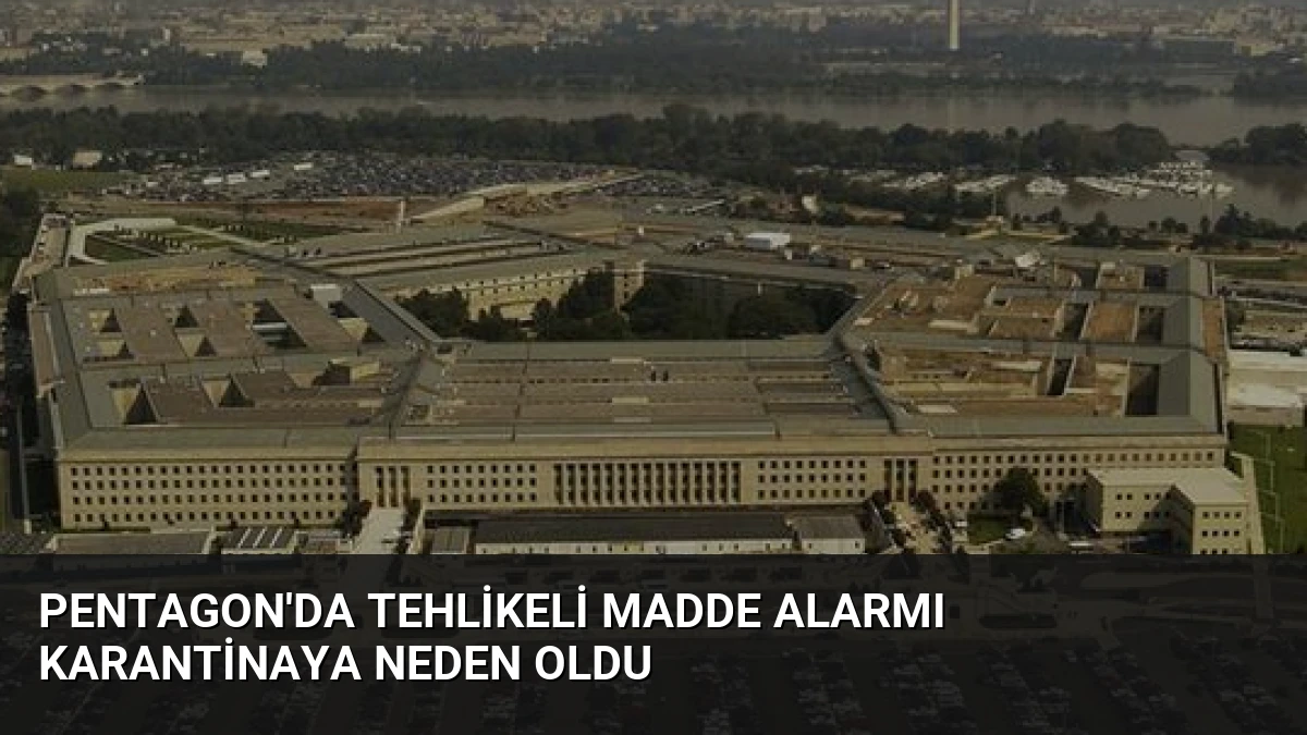 Pentagon’da Tehlikeli Madde Alarmı Karantinaya Neden Oldu