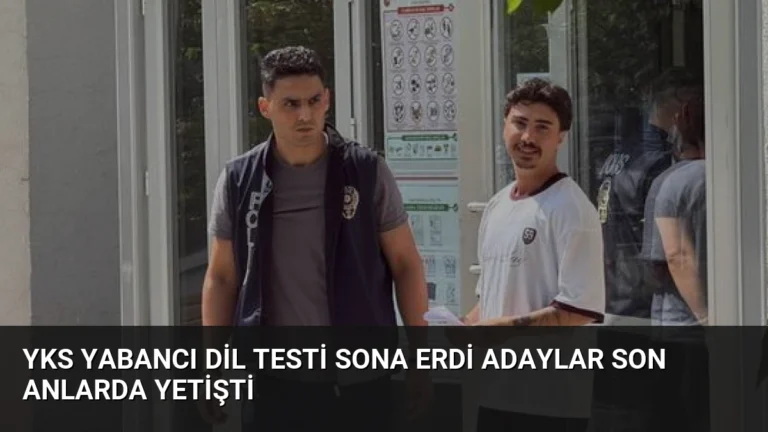 YKS Yabancı Dil Testi Sona Erdi Adaylar Son Anlarda Yetişti
