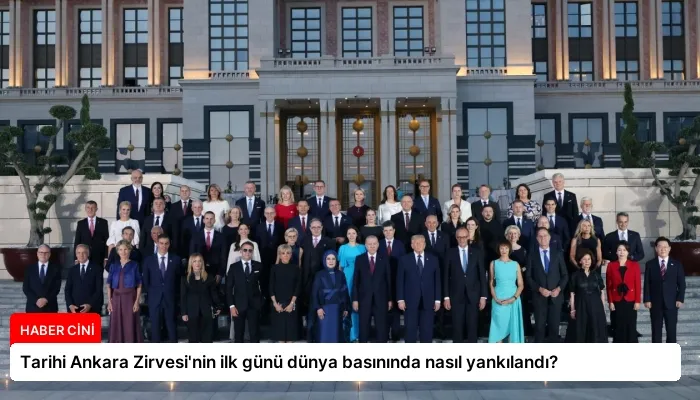 Tarihi Ankara Zirvesi’nin ilk günü dünya basınında nasıl yankılandı?