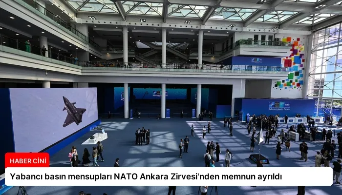 Yabancı basın mensupları NATO Ankara Zirvesi’nden memnun ayrıldı