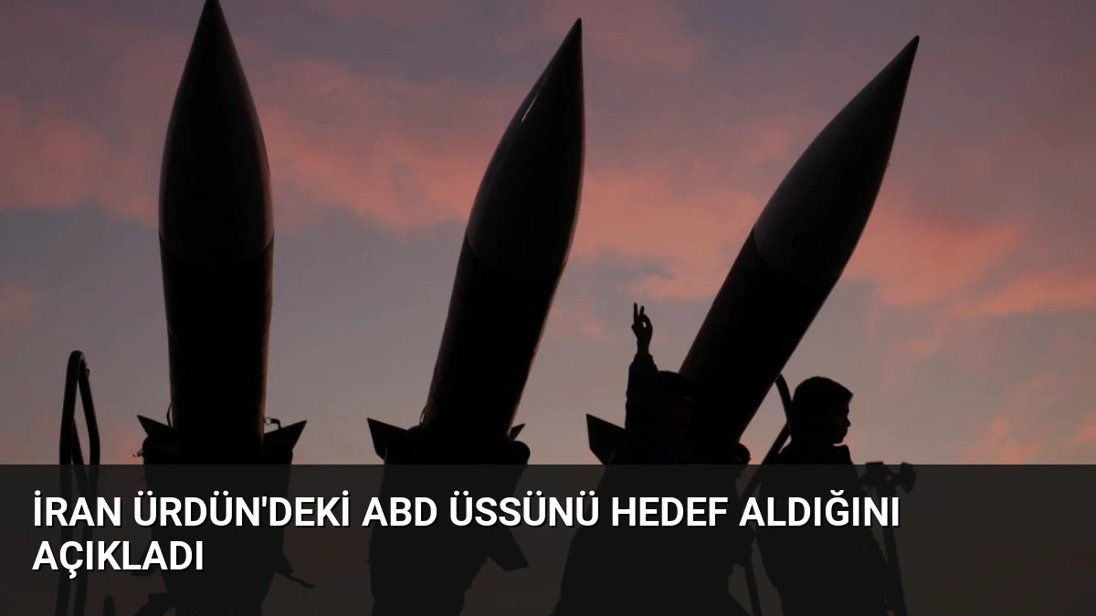 İran Ürdün’deki ABD Üssünü Hedef Aldığını Açıkladı