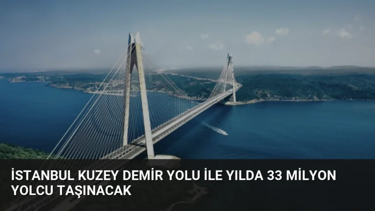 İstanbul Kuzey Demir Yolu ile yılda 33 milyon yolcu taşınacak