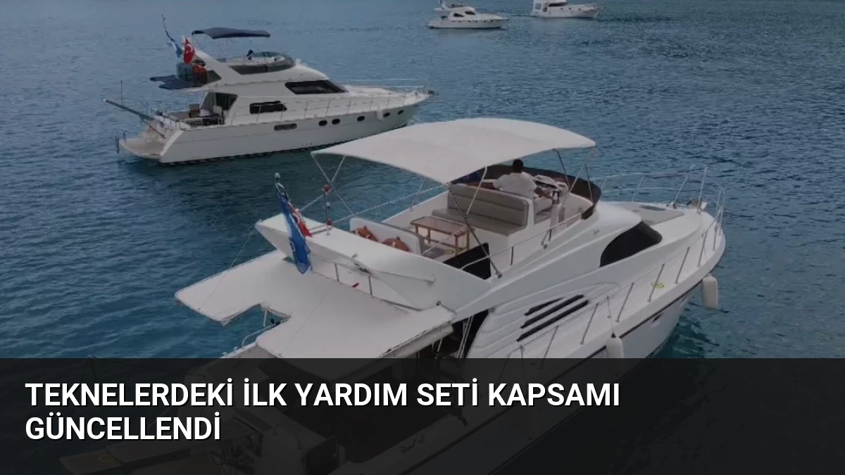 Teknelerdeki İlk Yardım Seti Kapsamı Güncellendi