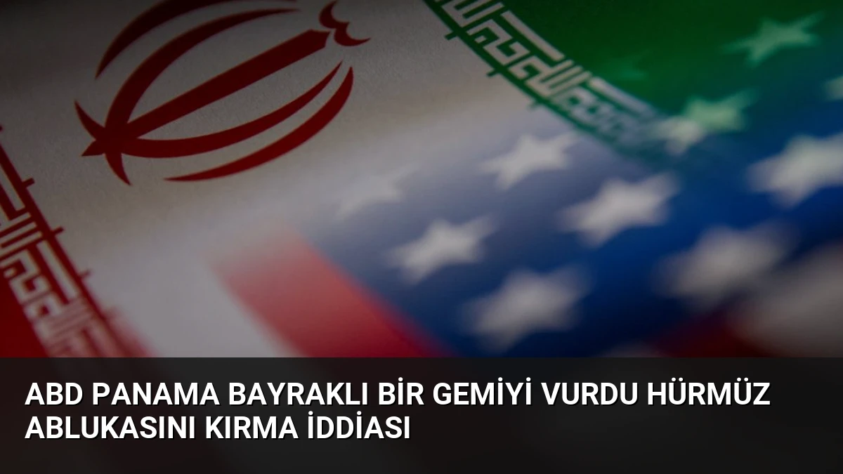 ABD Panama Bayraklı Bir Gemiyi Vurdu Hürmüz Ablukasını Kırma İddiası