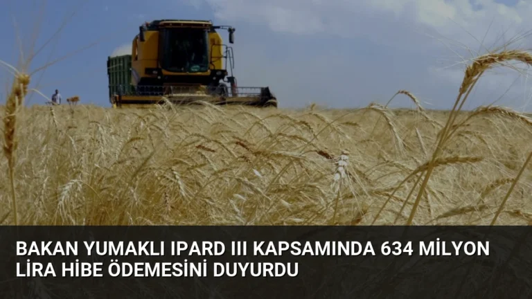 Bakan Yumaklı IPARD III Kapsamında 634 Milyon Lira Hibe Ödemesini Duyurdu
