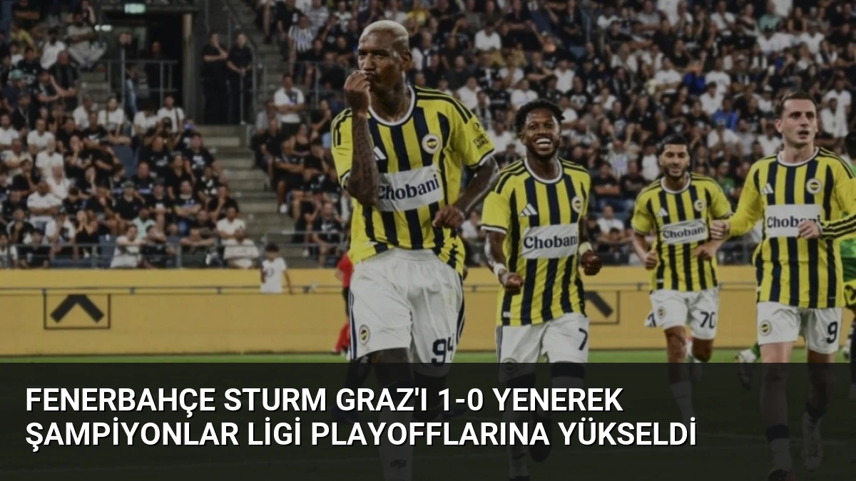 Fenerbahçe Sturm Graz’ı 1-0 Yenerek Şampiyonlar Ligi Playofflarına Yükseldi