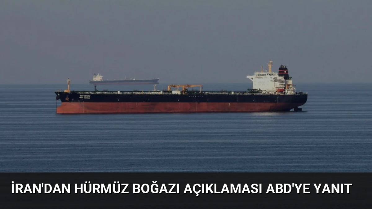İran’dan Hürmüz Boğazı Açıklaması ABD’ye Yanıt