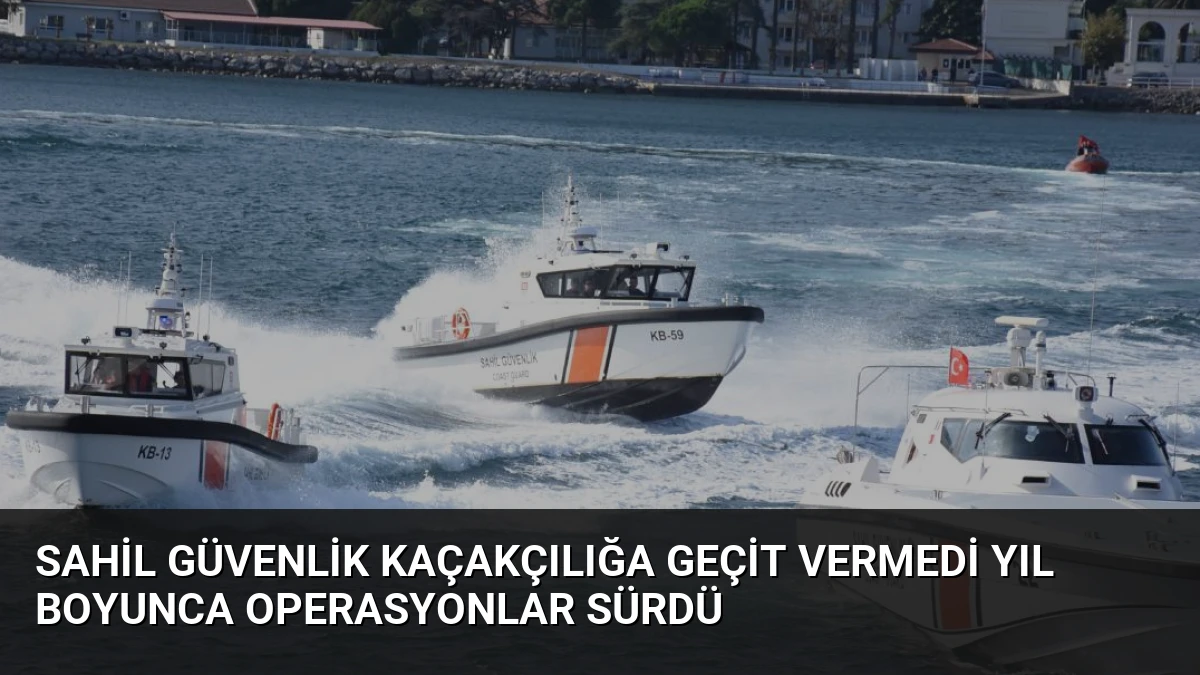 Sahil Güvenlik Kaçakçılığa Geçit Vermedi Yıl Boyunca Operasyonlar Sürdü