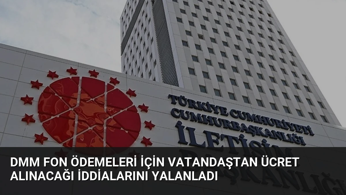 DMM Fon Ödemeleri İçin Vatandaştan Ücret Alınacağı İddialarını Yalanladı