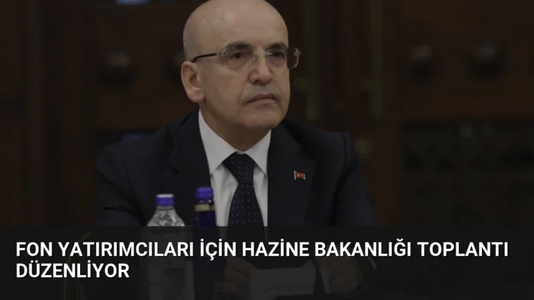 Fon Yatırımcıları İçin Hazine Bakanlığı Toplantı Düzenliyor