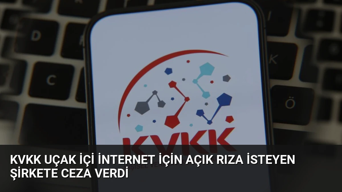 KVKK Uçak İçi İnternet İçin Açık Rıza İsteyen Şirkete Ceza Verdi