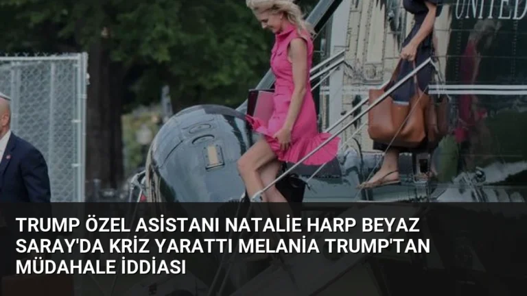 Trump Özel Asistanı Natalie Harp Beyaz Saray’da Kriz Yarattı Melania Trump’tan Müdahale İddiası