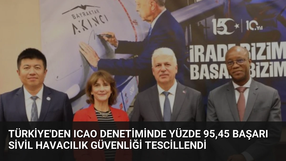 Türkiye’den ICAO Denetiminde Yüzde 95,45 Başarı Sivil Havacılık Güvenliği Tescillendi
