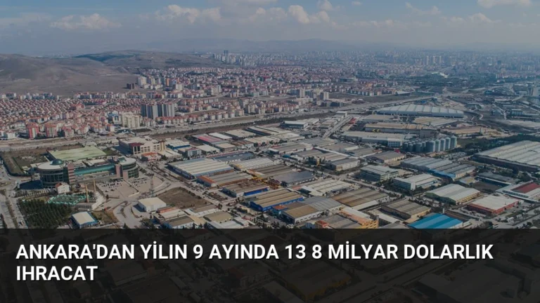 Ankara’dan Yilın 9 Ayında 13 8 Milyar Dolarlık Ihracat