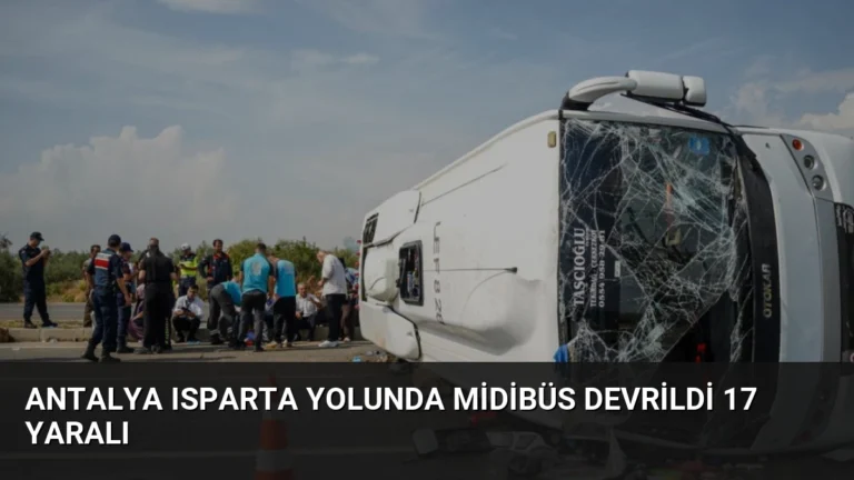 Antalya Isparta Yolunda Midibüs Devrildi 17 Yaralı