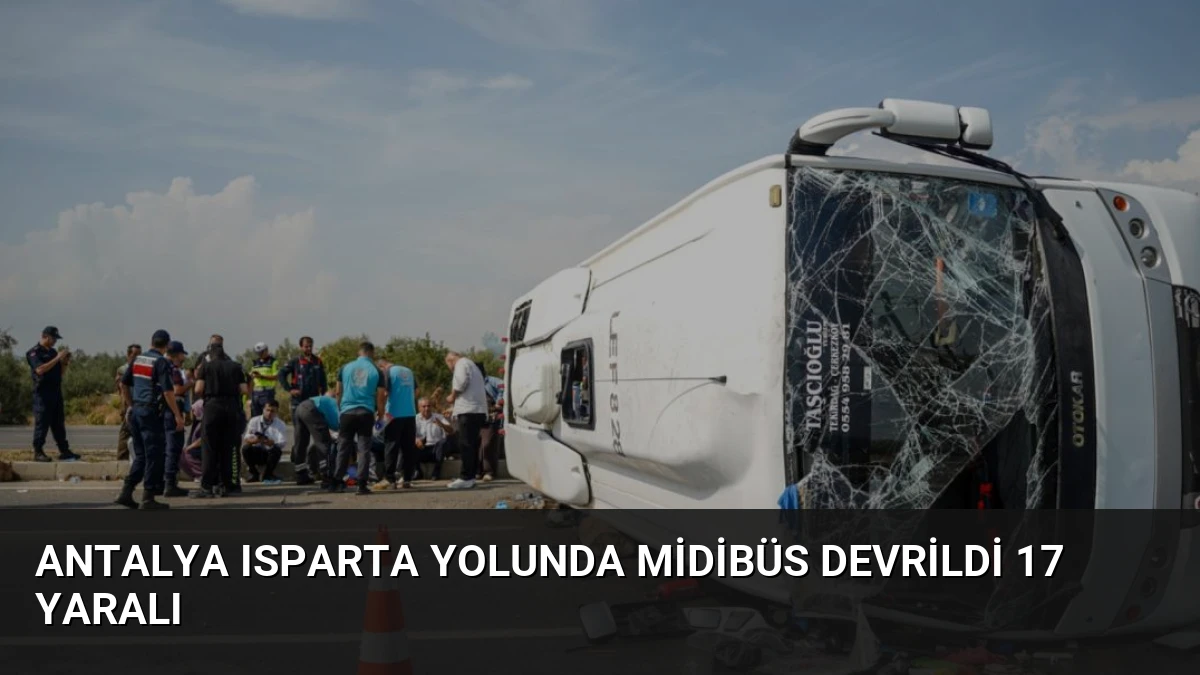 Antalya Isparta Yolunda Midibüs Devrildi 17 Yaralı