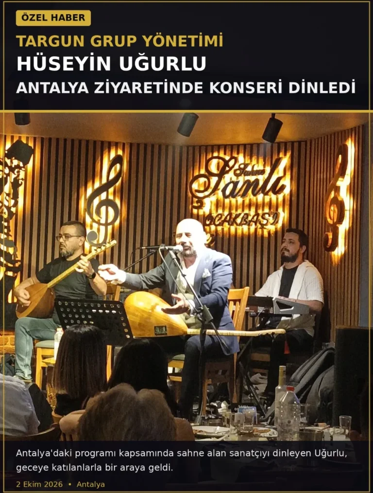 TARGUN GRUP YÖNETİMİ, ANTALYA’DA HÜSEYİN UĞURLU KONSERİNDE
