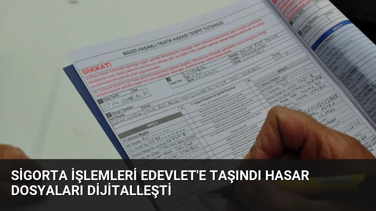 Sigorta İşlemleri eDevlet’e Taşındı Hasar Dosyaları Dijitalleşti