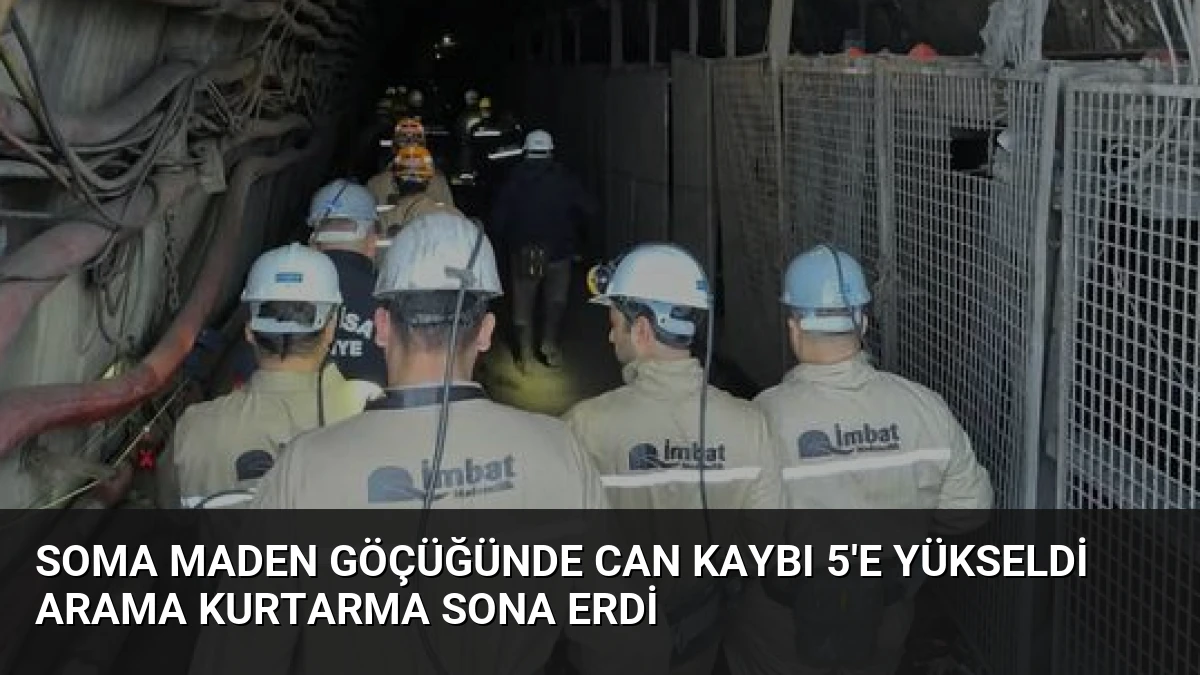 Soma Maden Göçüğünde Can Kaybı 5’e Yükseldi Arama Kurtarma Sona Erdi